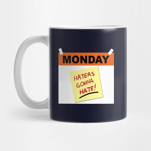 Funny I Hate Monday Haters Gonna Hate Slogan Meme by BoggsNicolas